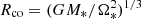 $ R_{\rm co} = (GM_\ast/\Omega_\ast^2)^{1/3} $