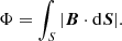 $$ \begin{aligned} \Phi = \int _{S} \vert \boldsymbol{B} \cdot \mathrm{d}\boldsymbol{S} \vert . \end{aligned} $$