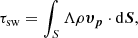 $$ \begin{aligned} \tau _{\rm sw} = \int _{S} \Lambda \rho \boldsymbol{\upsilon _p} \cdot \mathrm{d}\boldsymbol{S}, \end{aligned} $$