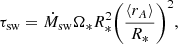 $$ \begin{aligned} \tau _{\rm sw} = \dot{M}_{\rm sw} \Omega _{*} R_{*}^{2} {\left( \langle r_{A} \rangle \over R_{*} \right)^{2}}, \end{aligned} $$