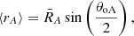 $$ \begin{aligned} \langle r_{A}\rangle = \bar{R}_A \sin \left(\frac{\theta _{\rm oA}}{2}\right), \end{aligned} $$