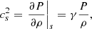 $$ \begin{aligned} c_s^2 = \left. \frac{\partial P}{\partial \rho } \right|_s = \gamma \frac{P}{\rho } , \end{aligned} $$