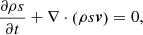$$ \begin{aligned} \frac{\partial \rho s}{\partial t} + \nabla \cdot \left( \rho s \boldsymbol{v} \right) = 0 , \end{aligned} $$