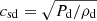 $ c_{\mathrm{sd}}=\sqrt{P_{\mathrm{d}}/\rho_{\mathrm{d}}} $