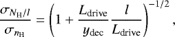\begin{equation*} \frac{\sigma_{N_{\textrm{H}}/l}}{\sigma_{n_{\textrm{H}}}} = \left(1 &#x002B; \frac{L_{\textrm{drive}}}{y_{\textrm{dec}}} \frac{l}{L_{\textrm{drive}}} \right)^{-1/2}, \end{equation*}