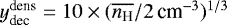 $y_{\textrm{dec}}^{\textrm{dens}} = 10 \times (\overline{n_{\textrm{H}}} / 2\, \textrm{cm}^{-3})^{1/3}$