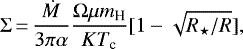 \begin{equation*} \Sigma\,{=}\,{\dot{M}\over 3\pi\alpha}{\Omega\mu m_{\textrm{H}}\over KT_{\textrm{c}}}[1-\sqrt{R_{\star}/R}] ,\end{equation*}