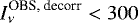 $I_{\nu}^{\textrm{OBS, decorr}}<300$