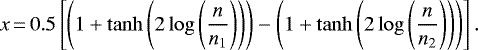 \begin{equation*} x\,{=}\,0.5\left[\left(1&#x002B;\tanh\left(2\log \left(\frac{n}{n_1}\right)\right)\right)-\left(1&#x002B;\tanh\left(2\log \left(\frac{n}{n_2}\right)\right)\right)\right]. \end{equation*}