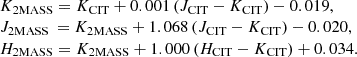 $$ \begin{aligned} \begin{array}{l l l l l l l l} K_{\rm 2MASS} = K_{\rm CIT} + 0.001\, (J_{\rm CIT}-K_{\rm CIT}) - 0.019, \\ J_{\rm 2MASS} \,= K_{\rm 2MASS} + 1.068 \,(J_{\rm CIT}-K_{\rm CIT}) - 0.020, \\ H_{\rm 2MASS} = K_{\rm 2MASS} + 1.000 \,(H_{\rm CIT}-K_{\rm CIT}) + 0.034. \end{array} \end{aligned} $$