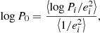 $$ \begin{aligned} \log P_0 = \frac{\left < \log P_i/e_i^2\right>}{\left < 1/e_i^2\right>}, \end{aligned} $$