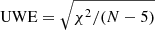 $ \mathrm{UWE} = \sqrt{\chi^2 / (N-5)} $