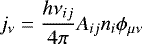 \begin{align*} j_{\nu} = \frac{h \nu_{ij}}{4\pi} A_{ij} n_i \phi_{\mu\nu} \end{align*}