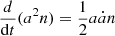 $ \frac{d}{\mathrm{d}t}(a^2n) = \frac{1}{2} a \dot{a} n $