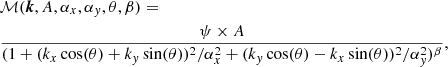 $$ \begin{aligned} \begin{aligned}&\mathcal{M} (\boldsymbol{k}, A, \alpha _x, \alpha _{ y}, \theta , \beta ) =\\&\dfrac{\psi \times A}{(1 + (k_x\cos (\theta ) + k_{ y}\sin (\theta ))^2/\alpha _x^2 + (k_{ y}\cos (\theta ) - k_x\sin (\theta ))^2/\alpha ^2_{ y})^\beta }, \end{aligned} \end{aligned} $$