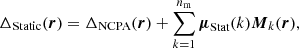 $$ \begin{aligned} \Delta _\text{Static}(\boldsymbol{r}) = \Delta _\text{NCPA}(\boldsymbol{r}) + \sum _{k=1}^{n_\text{m}} \boldsymbol{\mu }_\text{Stat}(k)\boldsymbol{M}_k(\boldsymbol{r}), \end{aligned} $$