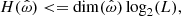 $$ \begin{aligned} H(\hat{\omega }) < = \mathrm{dim}(\hat{\omega })\log _2(L), \end{aligned} $$