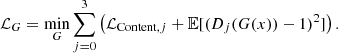 $$ \begin{aligned} \mathcal{L} _{G} = \min _{G} \sum _{j=0}^{3} \left( \mathcal{L} _{\mathrm{Content},j} + \mathbb{E} [(D_j(G(x)) - 1)^2] \right). \end{aligned} $$