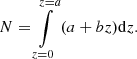 $$ \begin{aligned} N= \int \limits _{z=0}^{z=a}{(a + bz) \mathrm{d}z} .\end{aligned} $$
