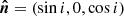 $ {\boldsymbol{\hat{n}}}=(\sin i, 0, \cos i) $