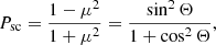 $$ \begin{aligned} P_{\rm sc}= \frac{1-\mu ^2}{1+\mu ^2} = \frac{\sin ^2\Theta }{1+\cos ^2\Theta }, \end{aligned} $$