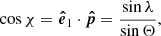 $$ \begin{aligned} \cos \chi&= \boldsymbol{\hat{e}}_1 \cdot \boldsymbol{\hat{p}} = \frac{\sin \lambda }{\sin \Theta }, \end{aligned} $$