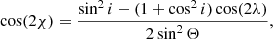 $$ \begin{aligned} \cos (2\chi )&= \frac{\sin ^2 i - (1+\cos ^2 i) \cos (2\lambda )}{2\sin ^2\Theta }, \end{aligned} $$