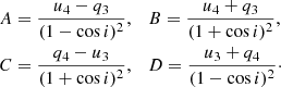 $$ \begin{aligned} \begin{aligned} A&= \frac{u_4 - q_3}{(1 -\cos {i})^2},\quad B = \frac{u_4 + q_3}{(1 +\cos {i})^2} ,\\ C&= \frac{q_4 - u_3}{(1 +\cos {i})^2},\quad D = \frac{u_3 + q_4}{(1 -\cos {i})^2}\cdot \end{aligned} \end{aligned} $$