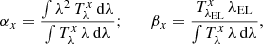 $$ \begin{aligned} \alpha _x = \frac{\int \lambda ^2\,T_\lambda ^{x}\,\mathrm{d}\lambda }{\int T_\lambda ^{x}\,\lambda \,\mathrm{d}\lambda };\quad \quad \beta _x = \frac{T_{\lambda _{\rm EL}}^{x}\,\lambda _{\rm EL}}{\int T_\lambda ^{x}\,\lambda \,\mathrm{d}\lambda }, \end{aligned} $$