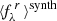 $ \langle \mathit{f}^{\,\mathit{r}}_{\lambda}\,\rangle^{\mathrm{synth}}\, $