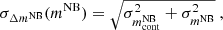 $$ \begin{aligned} \sigma _{\Delta m^\mathrm{NB}}(m^\mathrm{NB}) = \sqrt{\sigma _{m^\mathrm{NB}_{\rm cont}}^2 + \sigma _{m^\mathrm{NB}}^2}\ , \end{aligned} $$