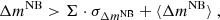 $$ \begin{aligned} \Delta m^\mathrm{NB} > \Sigma \cdot \sigma _{\Delta m^\mathrm{NB}}+\langle \Delta m^\mathrm{NB}\rangle \ , \end{aligned} $$