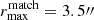 $ r_{\mathrm{max}}^{\mathrm{match}} = 3.5{{\prime\prime}} $