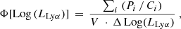 $$ \begin{aligned} \Phi [\mathrm{Log}\,(L_{\mathrm{Ly}\alpha })]\,=\,\frac{\sum _i\ (P_i\,/\,C_i)}{V\ \cdot \,\Delta \,\mathrm{Log}(L_{\mathrm{Ly}\alpha })}\ , \end{aligned} $$