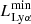 $ L_{\mathrm{Ly}\alpha}^{\mathrm{min}} $