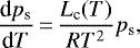 \begin{equation*}\frac{\textrm{d} p_{\textrm{s}}}{\textrm{d}T}\,{=}\,\frac{L_{\textrm{c}}(T)}{RT^2} p_{\textrm{s}}, \end{equation*}