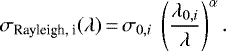 \begin{equation*}\sigma_{\textrm{{Rayleigh}, i}}(\lambda)\,{=}\,\sigma_{0,i}\;\left(\frac{\lambda_{0,i}}{\lambda}\right)^{\alpha}. \end{equation*}