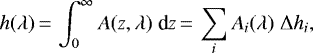 \begin{equation*} h(\lambda)\,{=}\,\int_0^{\infty} A(z,\lambda) \; \textrm{d}z\,{=}\,\sum_i A_i (\lambda) \; \Delta h_i,\end{equation*}