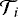 $\mathcal{T}_i$