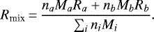\begin{equation*} R_{\textrm{mix}}\,{=}\,\frac{n_aM_aR_a&#x002B;n_bM_b R_b}{\sum_i n_i M_i} .\end{equation*}