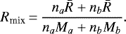 \begin{equation*}R_{\textrm{mix}}\,{=}\,\frac{n_a \bar R &#x002B; n_b \bar R}{n_a M_a &#x002B; n_b M_b}. \end{equation*}