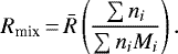 \begin{equation*}R_{\textrm{mix}}\,{=}\,\bar R \left(\frac{\sum n_i}{\sum n_i M_i}\right). \end{equation*}