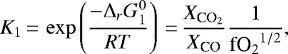 \begin{equation*} K_1\,{=}\,\exp\left(\frac{-\Delta_rG^0_1}{RT}\right)\,{=}\,\frac{X_{{\textrm{CO}_2}}}{X_{\textrm{CO}}}\frac{1}{{\textrm{fO}_2}^{1/2}}, \end{equation*}