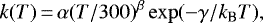 \begin{equation*}k(T) \,{=}\, \alpha (T/300)^{\beta} \exp(-\gamma/k_{\textrm{B}}T), \end{equation*}