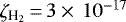 $\zeta_{\textrm{H}_{2}} \,{=}\, 3 \times\,10^{-17}$