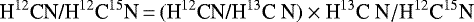 \[ \textrm{H}{^{12}\textrm{C}} \textrm{N/H}{^{12}\textrm{C}}{^{15}\textrm{N}} \,{=}\, (\textrm{H}{^{12}\textrm{C}} \textrm{N/H}^{13}\textrm{C N}) \times {\textrm{H}}^{13}\textrm{C N} / \textrm{H}{^{12}\textrm{C}}{{}^{15}\textrm{N}} \]