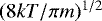 $(8kT/\pi m)^{1/2}$
