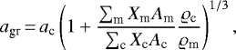 \begin{equation*}{{a_{\textrm{gr}}}}\,{=}\,{{a_{\textrm{c}}}}\left(1+\frac{\sum_{\textrm{m}} X_{\textrm{m}} A_{\textrm{m}}}{\sum_{\textrm{c}} X_{\textrm{c}} A_{\textrm{c}}}\frac{\varrho_{\textrm{c}}}{\varrho_{\textrm{m}}}\right)^{1/3}, \end{equation*}