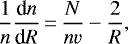 \begin{equation*} \frac {1}{n} \frac {\textrm{d}n}{\textrm{d}R} \,{=}\, \frac {N}{n v} - \frac {2}{R},\end{equation*}