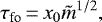\begin{equation*}{\tau_{\textrm{fo}}} \,{=}\, x_0 {\tilde{m}}^{1/2}, \end{equation*}